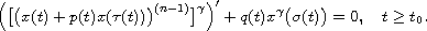 $$
 \Big(\big[\big(x(t)+p(t)x(\tau(t))\big)^{(n-1)}\big]^\gamma\Big)'
 +q(t)x^\gamma\big(\sigma(t)\big)=0,\quad t\geq t_0.
 $$