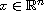 $x\in \mathbb{R}^n$