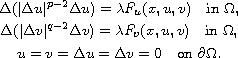 $$\displaylines{
 \Delta(|\Delta u|^{p-2}\Delta u)=\lambda F_u(x,u,v)\quad\hbox{in }\Omega,\cr
 \Delta(|\Delta v|^{q-2}\Delta v)=\lambda F_v(x,u,v)\quad\hbox{in }\Omega,\cr
 u=v=\Delta u=\Delta v=0\quad  \hbox{on }\partial\Omega.
 }$$