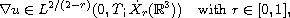 $$
 \nabla u\in L^{2/(2-r)}(0,T;\dot{X}_r(\mathbb{R}^3))\quad
 \hbox{with }r\in[0,1],
 $$