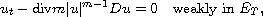 $$
 u_t-\hbox{div}m|u|^{m-1}Du=0\quad\hbox{weakly in }E_T,
 $$