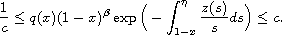 $$
 \frac{1}{c}\leq q(x)(1-x)^{\beta }\exp \Big(
 -\int_{1-x}^{\eta }\frac{z(s)}{s}ds\Big)\leq c.
 $$