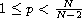 $1\leq p<\frac{N}{N-2}$