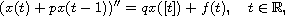 $$
 (x(t)+px(t-1))''=qx([t])+f(t),\quad t\in\mathbb{R},
 $$