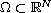 $\Omega \subset \mathbb{R}^N$