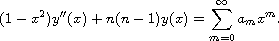 $$
 ( 1 - x^2 )y''(x) + n(n-1)y(x) = \sum_{m=0}^\infty a_m x^m.
 $$