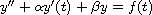 $y''+ \alpha y'(t) +\beta y = f(t)$