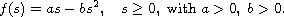 $$
 f(s)=as-bs^2,\quad  s\geq0,\hbox{ with } a>0,\;b>0.
 $$