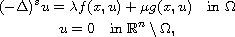 $$\displaylines{
 (-\Delta)^s u=\lambda f(x,u)+\mu g(x,u) \quad\text{in } \Omega\cr
 u=0  \quad\text{in } \mathbb{R}^n\setminus \Omega,
 }$$