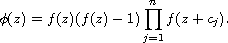 $$
 \phi(z)=f(z)(f(z)-1)\prod_{j=1}^{n}f(z+c_j).
 $$