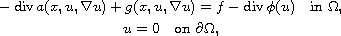 $$\displaylines{
 - \operatorname{div}  a(x,u,\nabla u) + g(x,u,\nabla u)
 = f- \operatorname{div}  \phi(u) \quad \hbox{in } \Omega, \cr
  u  =   0 \quad \hbox{on }  \partial\Omega,
 }$$