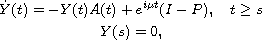 $$\displaylines{
 \dot{Y}(t)=-Y(t)A(t)+ e^{i \mu t}(I-P) ,\quad  t\geq s \cr
  Y(s)=0,
 }$$