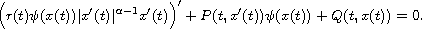 $$
 \Big(r(t)\psi(x(t))|x'(t)|^{\alpha-1}x'(t)\Big)'
 +P(t,x'(t))\psi(x(t))+Q(t,x(t))=0.
 $$