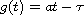 $g(t)=at-\tau$