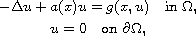 $$\displaylines{
  -\Delta u+a(x)u=g(x, u) \quad \text{in } \Omega,\cr
  u = 0\quad  \text{on } \partial \Omega,
  }$$