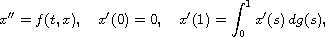 $$
 x''=f(t,x), \quad x'(0)=0, \quad x'(1)=\int_{0 }^{1}x'(s)\,dg(s),
 $$