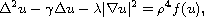 $$
 \Delta^2 u -\gamma\Delta u- \lambda|\nabla u|^2 = \rho^4f(u),
 $$