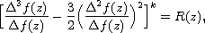 $$
 \Big[\frac{\Delta^{3}f(z)}{\Delta f(z)}-\frac{3}{2}
 \Big(\frac{\Delta^{2}f(z)}{\Delta f(z)}\Big)^{2}\Big]^{k}=R(z),
 $$