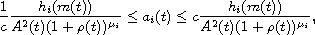 $$
 \frac{1}{c}\frac{h_i(m(t))}{A^{2}(t)( 1+\rho (t)) ^{\mu _i}}
 \leq a_i(t) \leq c\frac{h_i(m(t))}{A^{2}(t)
 ( 1+\rho (t)) ^{\mu_i}},
 $$