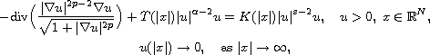 $$\displaylines{
 -\hbox{div}\Big(\frac{|\nabla u|^{2p-2}\nabla u}
 {\sqrt{1+|\nabla u|^{2p}}}\Big)
 +T(|x|)|u|^{\alpha-2}u=K(|x|)|u|^{s-2}u,\quad u>0,\; x\in\mathbb{R}^{N},\cr
 u(|x|)\to 0,\quad\text{as } |x|\to \infty,
 }$$