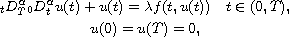 $$\displaylines{
 {}_t D_T^{\alpha}{}_0 D_t^{\alpha}u(t)+u(t)
 =\lambda f (t, u(t)) \quad t \in (0,T),\cr
 u(0)=u(T)=0,
 }$$