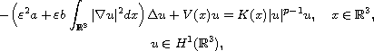 $$\displaylines{
 -\Big(\varepsilon^2a+\varepsilon b\int_{\mathbb{R}^3}
 |\nabla u|^2dx\Big)\Delta  u
  +V(x)u= K(x)|u|^{p-1}u,\quad  x\in \mathbb{R}^3,\cr
  u\in H^1(\mathbb{R}^3),
 }$$