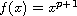 $f(x)=x^{p+1}$