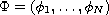 $\Phi=(\phi_1,\dots,\phi_N)$