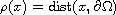 $\rho (x) = \hbox{dist} (x,\partial \Omega )$