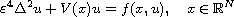 $$
 \varepsilon^4 \Delta^2 u+V(x)u=f(x,u),\quad x\in\mathbb{R}^N
 $$