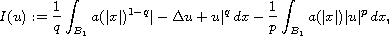 $$
 I(u):= \frac{1}{q} \int_{B_1}a(|x|)^{1-q} |-\Delta u + u |^q \,dx
 - \frac{1}{p} \int_{B_1} a(|x|) |u|^p\,dx,
 $$