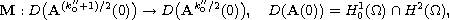 $$
 \mathbf{M}: D\bigl(\mathbf{A}^{(k''_0+1)/2}(0)\bigr)
 \to  D\bigl(\mathbf{A}^{k''_0/2}(0)\bigr), \quad
 D(\mathbf{A}(0)) = H_0^{1}(\Omega) \cap H^2(\Omega),
 $$