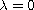 $\lambda=0$