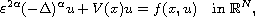 $$
 \varepsilon^{2\alpha}(-\Delta)^\alpha u+ V(x)u = f(x,u)
 \quad\text{in } \mathbb{R}^N,
 $$