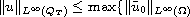 $\| u\| _{L^{\infty }(Q_{T})}\leq \max \{\|\tilde{u}_0\| _{L^{\infty }(\Omega )}$