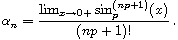 $$
 \alpha_n = \frac{\lim_{x \to 0+} \sin_p^{(np + 1)}(x)}{(np + 1)!}\,.
 $$