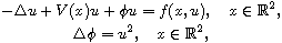 $$\displaylines{
 -\Delta u+V(x)u+\phi u=f(x,u), \quad x\in \mathbb{R}^2,\cr
 \Delta \phi= u^2, \quad x\in \mathbb{R}^2,
 } $$