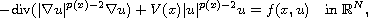 $$
 -\text{div}(|\nabla u|^{p(x)-2}\nabla u)+V(x)|u|^{p(x)-2}u=f(x,u)\quad
 \text{in } \mathbb{R}^N,
 $$