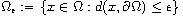 $\Omega_{\epsilon}:=\{x \in \Omega:  d(x,\partial \Omega)
\leq \epsilon \}$