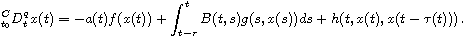 $$
 {}_{t_0}^{C}D^{q}_tx(t)
 =-a(t)f(x(t)) +\int_{t-r}^tB(t,s)g(s,x(s))ds+h(t,x(t),x(t-\tau(t))) \,.
 $$