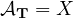 $\mathcal{A}_\mathbf{T}=X$