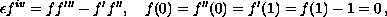 $$
\epsilon f^{iv}=ff'''-f'f'' ,\quad f(0)=f''(0)=f'(1)=f(1)-1=0\,, 
$$