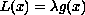 $L(x)=\lambda g(x)$