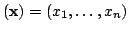 $ left( mathbf{x}right) =left( x_{1},dots ,x_{n}right) $