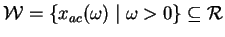 ${mathcal W} = left{x_{ac}(boldsymbol{omega})mid boldsymbol{omega>0 right}subseteq {mathcal R}$