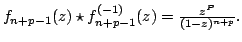 $ f_{n+p-1}(z) star f_{n+p-1}^{(-1)}(z) = frac{z^{P}}{(1-z)^{n+p} }. $