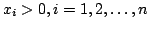 $ x_{i}>0,i=1,2,dots ,n$