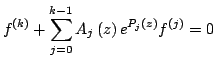 $displaystyle f^{left( kright) }+sum_{j=0}^{k-1}A_{j}left( zright) e^{P_{j}left( zright) }f^{left( jright) }=0$