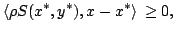 $ displaystyle $ left$ langle $ rho S(x^*,y^*), x-x^*$ right$ rangle  $ geq 0,$