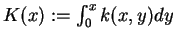 $ K(x):=int_{0}^{x}k(x,y)dy$